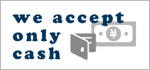we accept only cash現金支払い